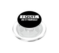 I Quit Do It Yourself Im Retired Not My Problem Anymore Men PopSockets PopGrip for MagSafe