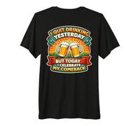 I Quit Drinking Yesterday But Today I Celebrate My Comeback Premium T-Shirt