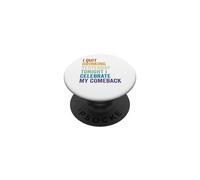 I Quit Drinking Yesterday Tonight I Celebrate My Comeback PopSockets Adhesive PopGrip