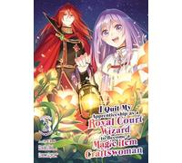 I Quit My Apprenticeship as a Royal Court Wizard to Become a Magic Item Craftswoman (Manga) Vol. 3