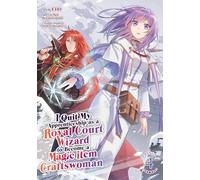 I Quit My Apprenticeship as a Royal Court Wizard to Become a Magic Item Craftswoman (Manga) Vol. 4