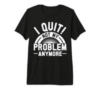 I Quit My Job Premium T-Shirt
