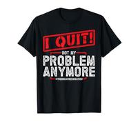 I Quit My Job T-Shirt