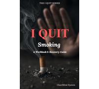 I Quit Smoking: The 30-Day Workbook to Break Free from Nicotine, Rewire Your Cravings, and Never Look Back