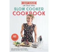 [(I Quit Sugar Slow Cooker Cookbook : 85 Easy, Nutritious Slow-Cooker Recipes for Busy Folk and Families)] [Author: Sarah Wilson] published on (February, 2017)