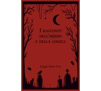 I racconti dell'abisso e della logica (Edgar Allan Poe)