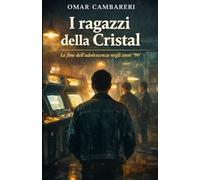 I ragazzi della Cristal: La fine dell’adolescenza negli anni ‘90