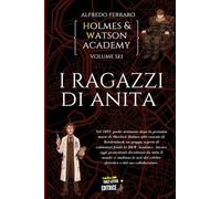 I ragazzi di Anita: Holmes e Watson Academy volume 6