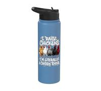 I Raise Chickens I'm Literally a Chicken Tender Stainless Steel Insulated Water Bottle
