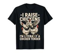 I Raise Chickens I'm Literally A Chicken Tender T-Shirt