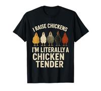 I Raise Chickens I'm Literally A Chicken Tender T-Shirt