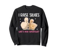 I Raise Silkie Chickens Whats Your Superpower? Sweatshirt