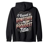 I Raised A Bowfisher My Proudest Title Zip Hoodie
