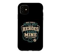 I Raised My Hero And She Became A Nurse Case for iPhone 11