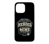 I Raised My Hero And She Became A Nurse Case for iPhone 13 Pro Max