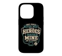 I Raised My Hero And She Became A Nurse Case for iPhone 14 Pro