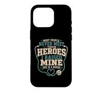 I Raised My Hero And She Became A Nurse Case for iPhone 16 Pro