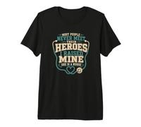 I Raised My Hero and She Became A Nurse Premium T-Shirt