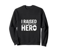 I Raised My Hero Proud Parent Mom Dad Quote Sweatshirt