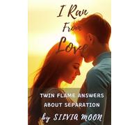 I Ran From Love: Twin Flame Answers About Separation (Love and Running)