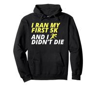 I Ran My First 5k And I Didn't Die Pullover Hoodie