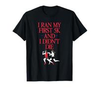 I Ran My First 5k and I Didn't Die T-Shirt