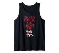 I Ran My First 5k and I Didn't Die Tank Top