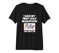 I Ran My First Half Marathon and Didn't Die Funny Running Premium T-Shirt