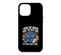 I Ran The House While You Were Gone Its Fine Dont Ask Case for iPhone 12 Pro Max