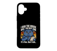 I Ran The House While You Were Gone Its Fine Dont Ask Case for iPhone 16 Plus