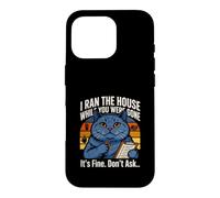 I Ran The House While You Were Gone Its Fine Dont Ask Case for iPhone 16 Pro