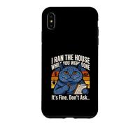 I Ran The House While You Were Gone Its Fine Dont Ask Case for iPhone XS Max