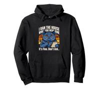 I Ran The House While You Were Gone Its Fine Dont Ask Pullover Hoodie