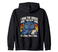 I Ran The House While You Were Gone Its Fine Dont Ask Zip Hoodie