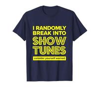 I Randomly Break Into Show Tunes Musical Theatre T-Shirt T-Shirt