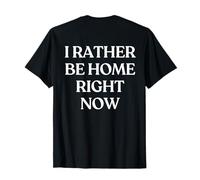 I Rather Be Home Right Now Y2K Aesthetic Trendy Back T-Shirt