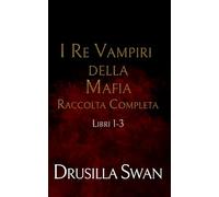 I Re Vampiri della Mafia Raccolta Completa: Libri 1-3