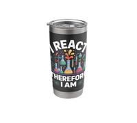 I React Therefore I Am Funny Chemistry Science Stainless Steel Insulated Tumbler