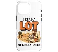 I Read A Lot Of Bible Stories For Bible Lovers Families Case for iPhone 16 Pro Max