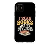 I Read Books Like It's My Job Librarian Book Library Lover Case for iPhone 11