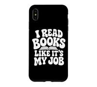 I Read Books Like It's My Job Librarian Book Library Lover Case for iPhone XS Max