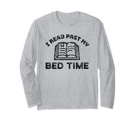 I Read Past My Bed time Book Lover Long Sleeve T-Shirt