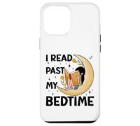 I read past my bedtime - Book Lovers Reader Reading Bookworm Case for iPhone 12 Pro Max