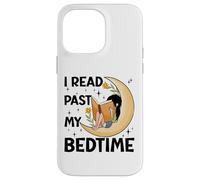 I read past my bedtime - Book Lovers Reader Reading Bookworm Case for iPhone 14 Pro Max