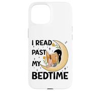 I read past my bedtime - Book Lovers Reader Reading Bookworm Case for iPhone 15
