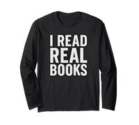 I Read Real Books - Text Only Black and White Long Sleeve T-Shirt