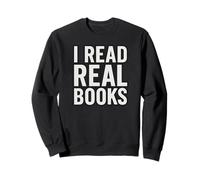 I Read Real Books - Text Only Black and White Sweatshirt