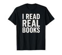 I Read Real Books - Text Only Black and White T-Shirt