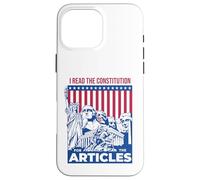 I Read the Constitution for the Articles Funny USA Law Joke Case for iPhone 16 Pro Max