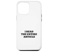 I Read The Entire Article Funny Sarcastic Internet Humor Case for iPhone 12 Pro Max